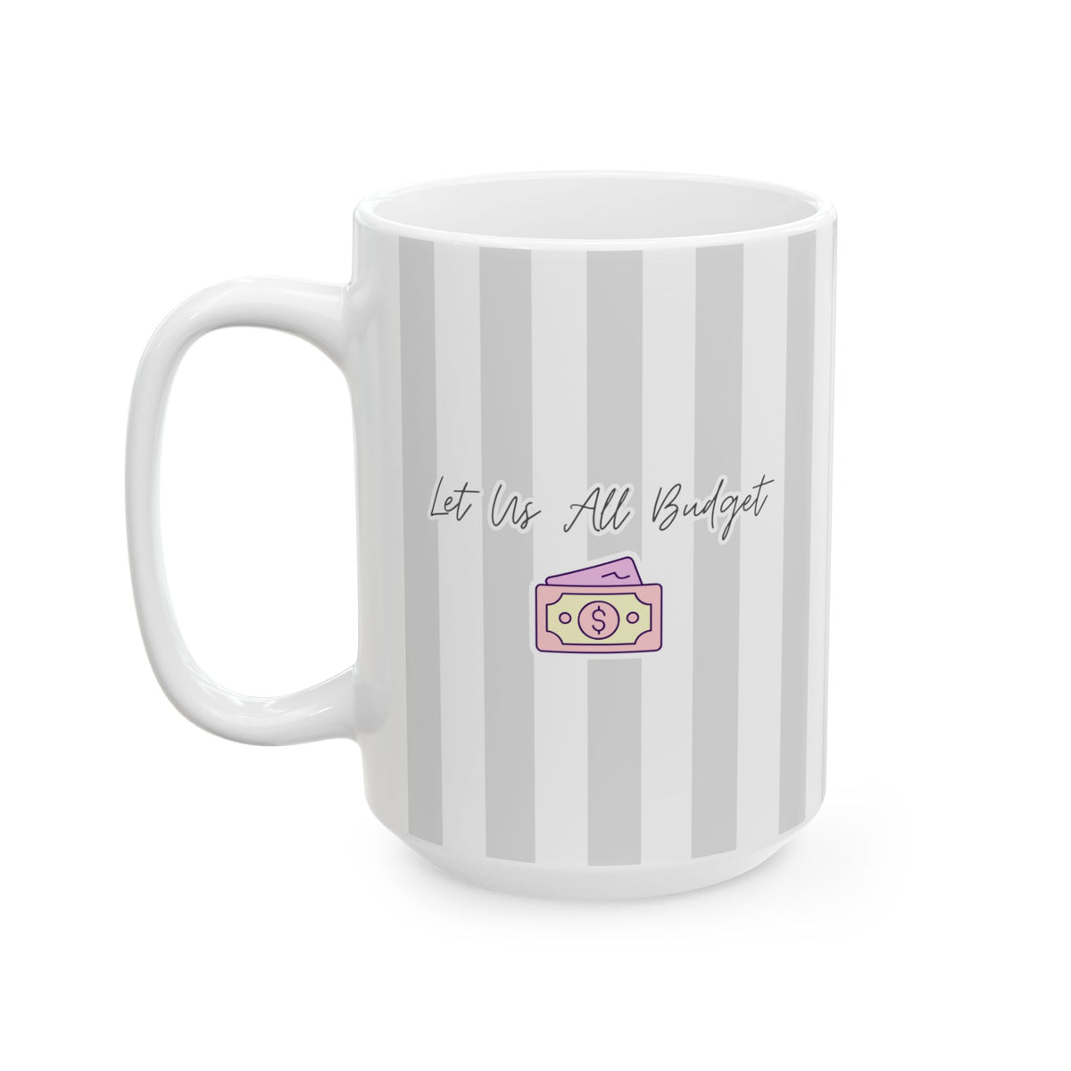 Striped Ceramic Mug – "Let Uz All Budget" (11oz & 15oz)