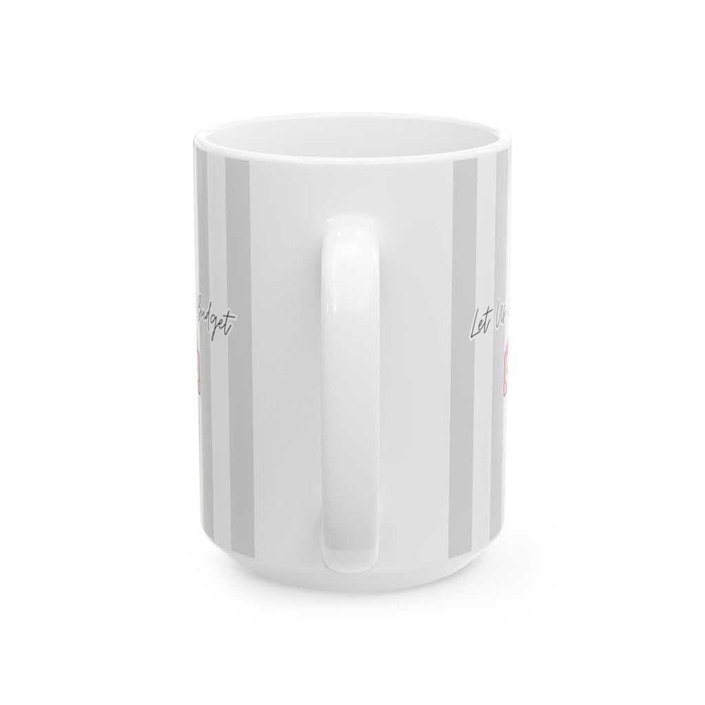 Striped Ceramic Mug – "Let Uz All Budget" (11oz & 15oz)