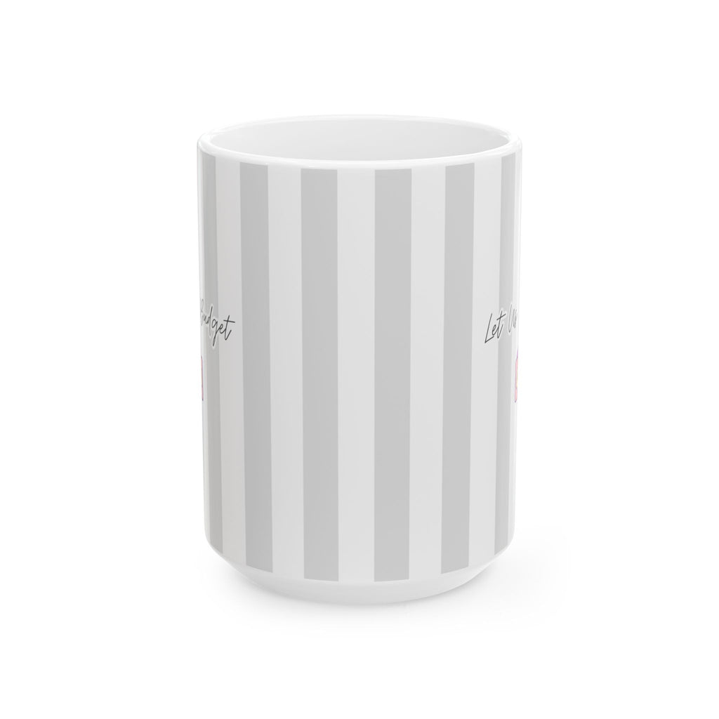 Striped Ceramic Mug – "Let Uz All Budget" (11oz & 15oz)